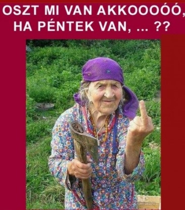 Ilonka nénit nem hatja meg :P