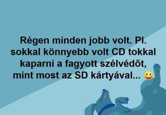 Régen minden jobb volt...