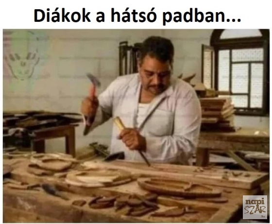 Tanár : Gyerekek, ne firkáljatok a padra!