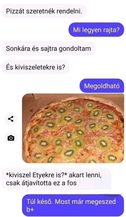 Túl késő, most már megeszed B+ 🙂