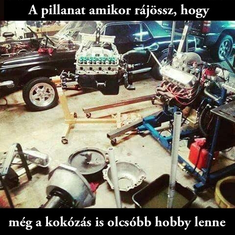 Autókba, horgászatba, vadászatba nagyon bele lehet folyni