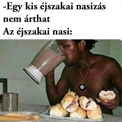 Aztán reggel meg nem bírod kiszarni magad