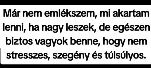 Én is csak annyit kértem, ha eszek rakodjon másra a plusz kiló